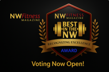 Gold and black NW Fitness Magazine “Best in the NW” award badge with dumbbell emblem and ribbon reading “Recognizing Excellence.” Text below announces “Voting Now Open” for the 2026 awards, celebrating excellence in fitness, wellness, and innovation across the Northwest.
