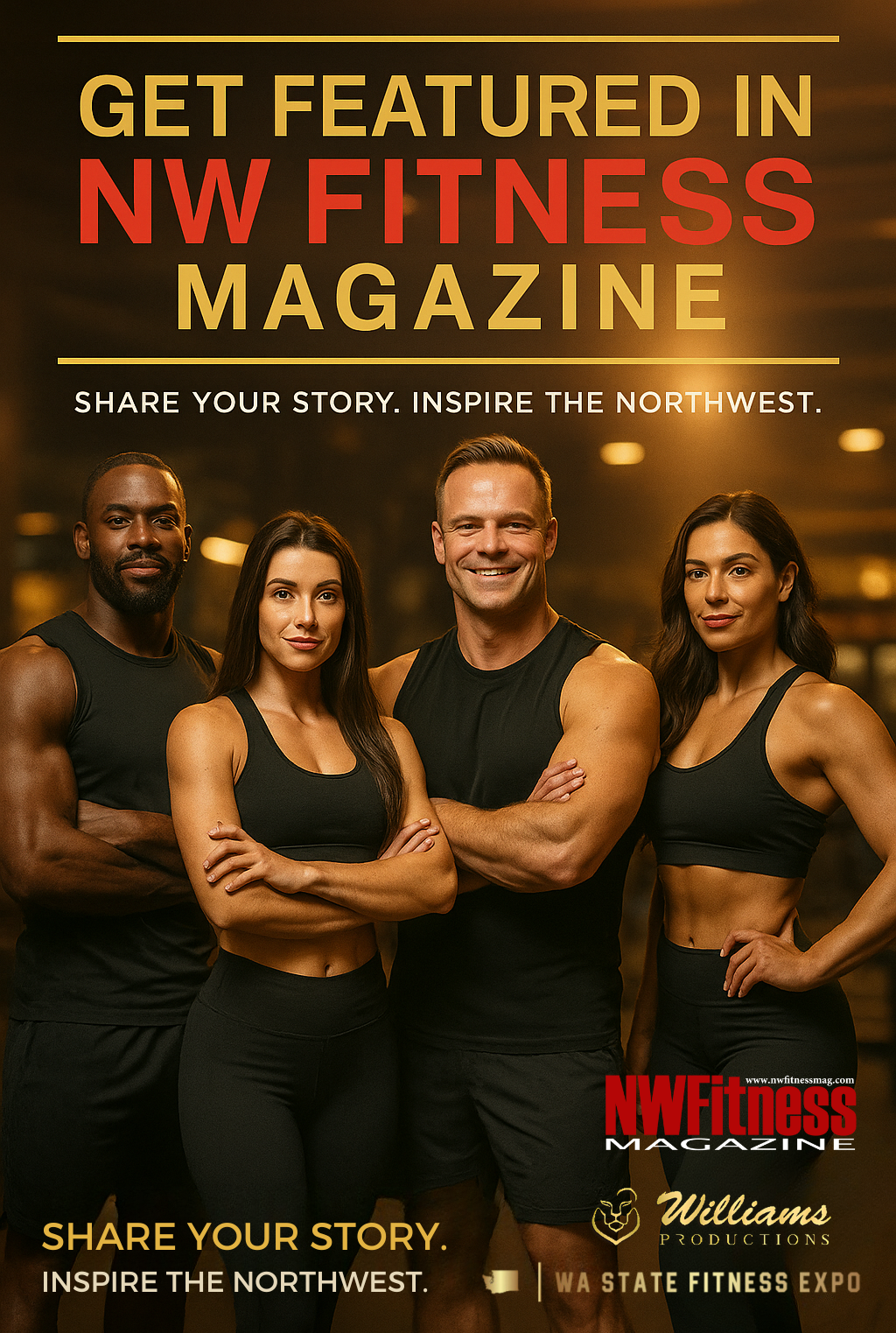 Four confident fitness athletes standing together in a professional gym setting, promoting NW Fitness Magazine’s call for brand and athlete features. Text overlay reads “Get Featured in NW Fitness Magazine – Share Your Story. Inspire the Northwest.” Logos for WA State Fitness Expo, NW Fitness Magazine, and Williams Productions appear below.